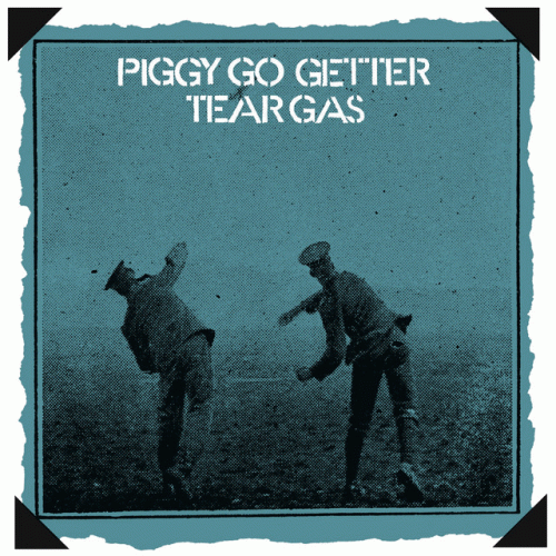 Tear Gas : Piggy Go Getter